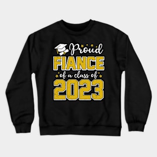 Proud Fiance of Class of 2023 Graduate Senior Graduation Crewneck Sweatshirt